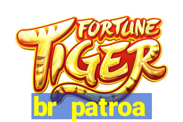 br patroa plataforma jogo online